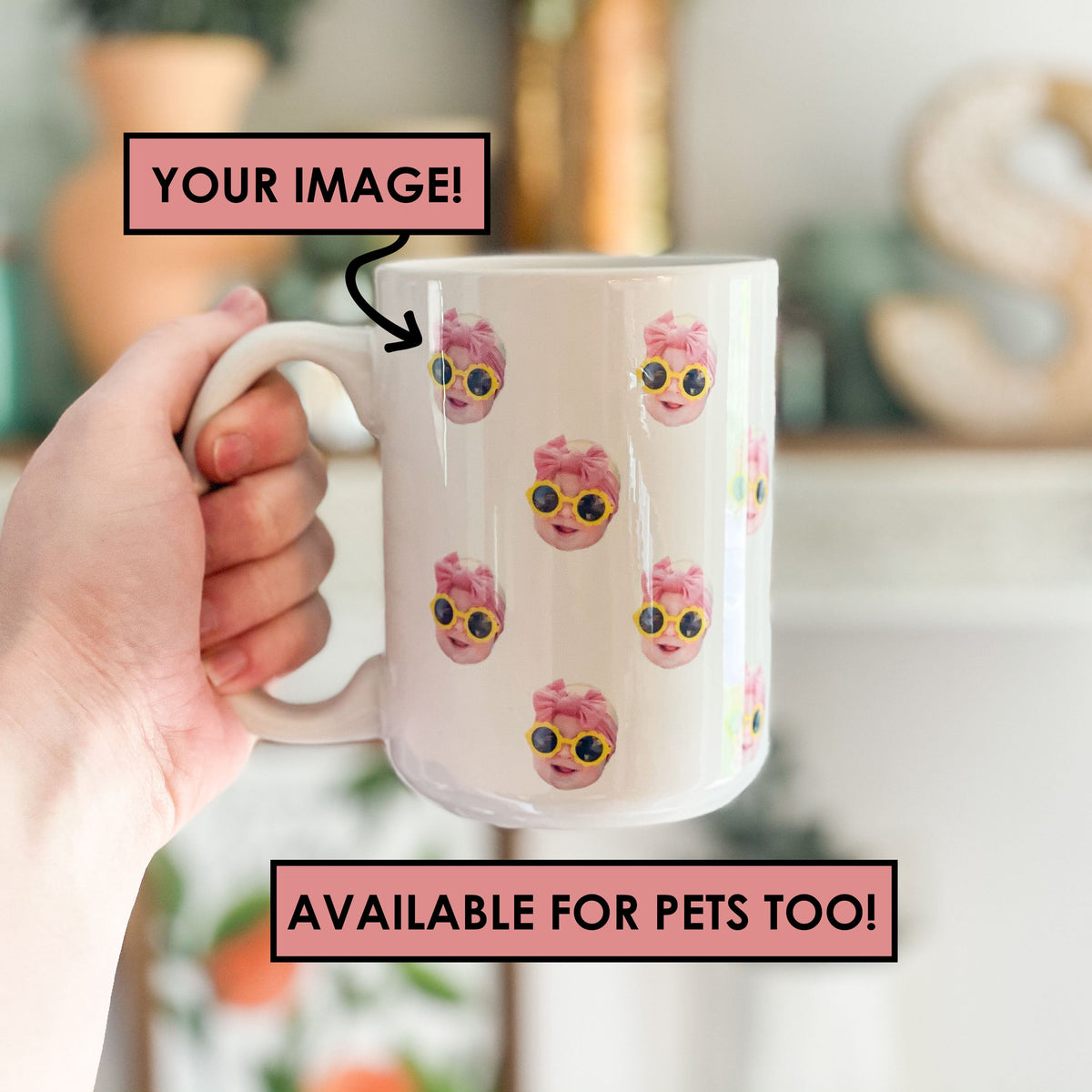 Person holding a mug with a baby's face multiplied around the mug in rows, text overlay 'YOUR IMAGE!' and 'AVAILABLE FOR PETS TOO!'. Final product comes with images provided by customer. Shown in 15oz size.