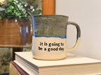 It is going to be a good day Mug - Handmade Ceramics 02