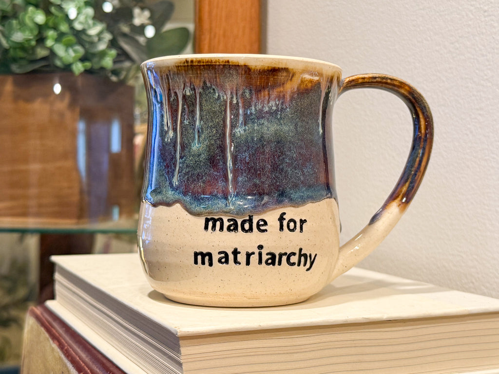 Made for Matriarchy Mug - Handmade Ceramics
