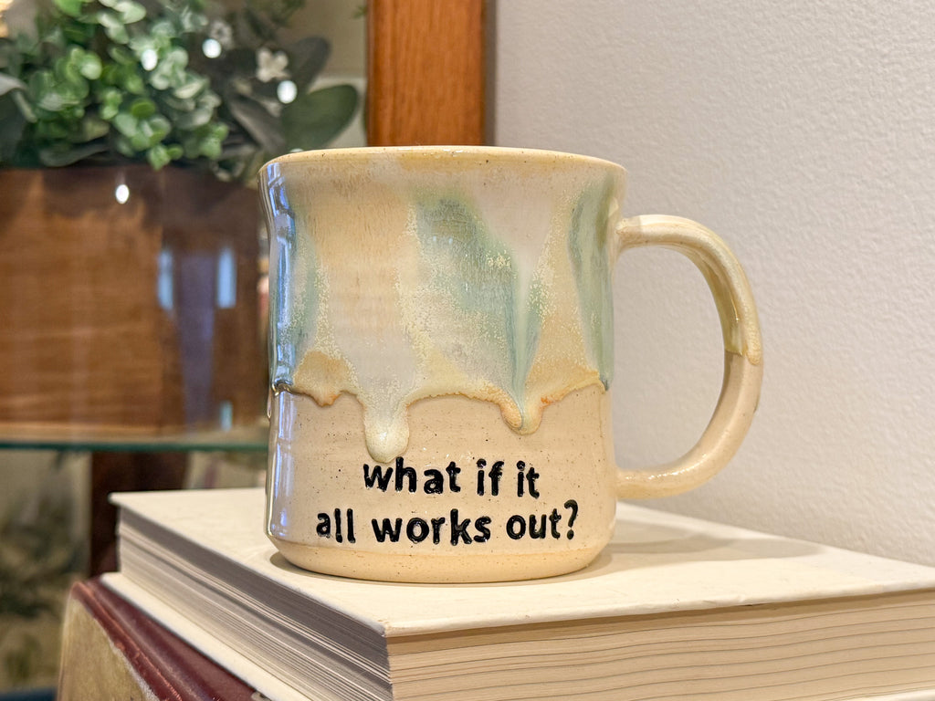 What if it all Works Out? Mug - Handmade Ceramics