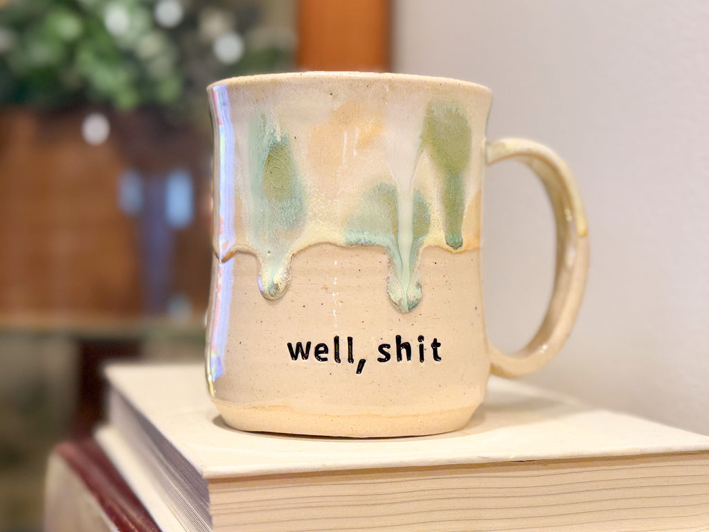 Well, Shit Mug - Handmade Ceramics